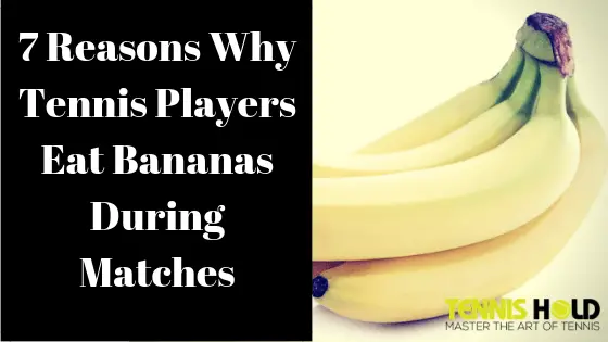 Why Tennis Players Eat Bananas During Matches