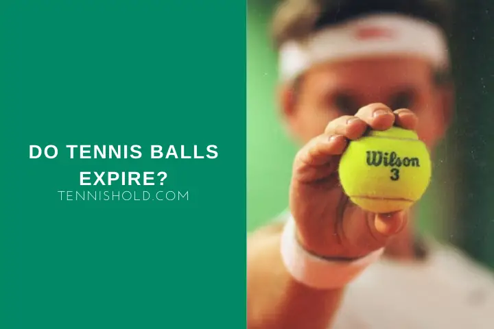 Do Tennis Balls Expire?