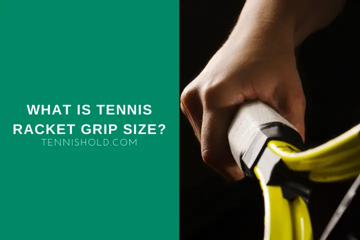 What Is Tennis Racket Grip Size?