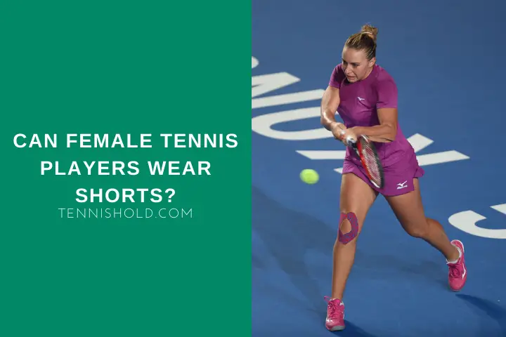 Can Female Tennis Players Wear Shorts?