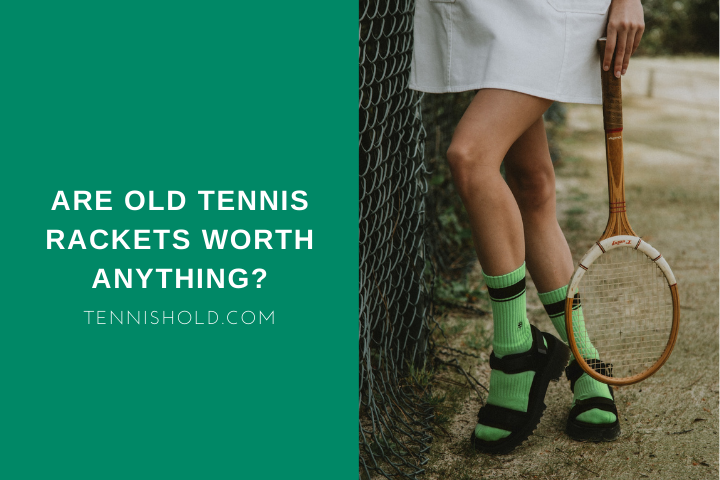 Are Old Tennis Rackets Worth Anything?; two female legs wearing high-end green socks in sandals and a wooden vintage racket