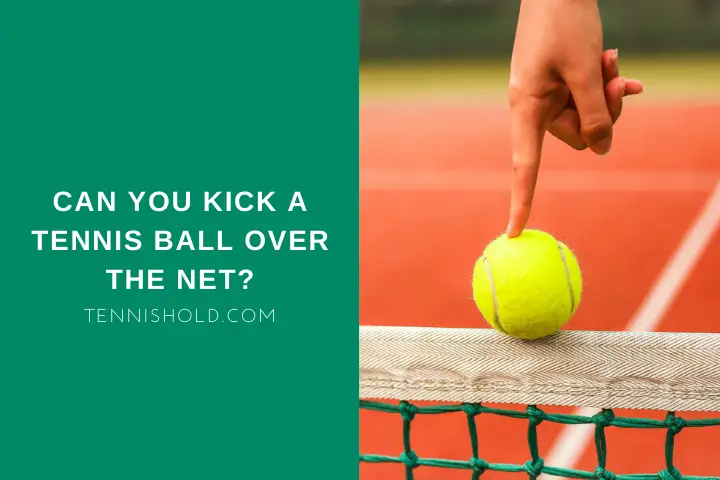Can You Kick A Tennis Ball Over The Net?; a hand holding a tennis ball with one finger on net