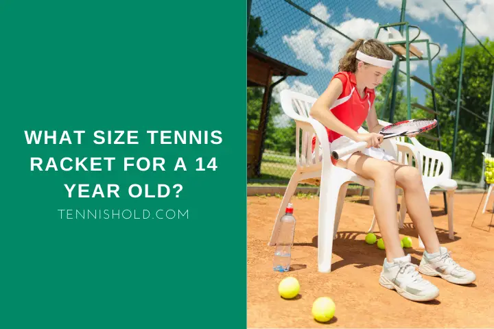 What Size Tennis Racket For 14 Year Old?; a junior female player sitting on a chair on tennis court and holding her racket